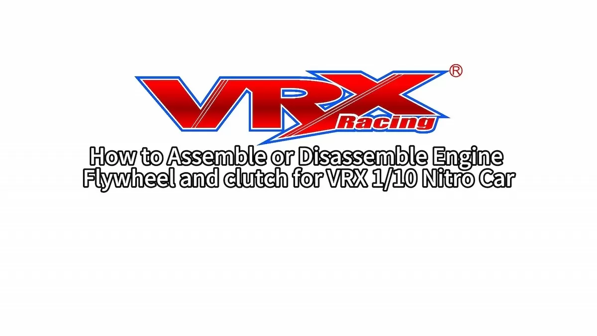 Как собрать или разобрать маховик двигателя и сцепление для VRX 1/10 Nitro Car
