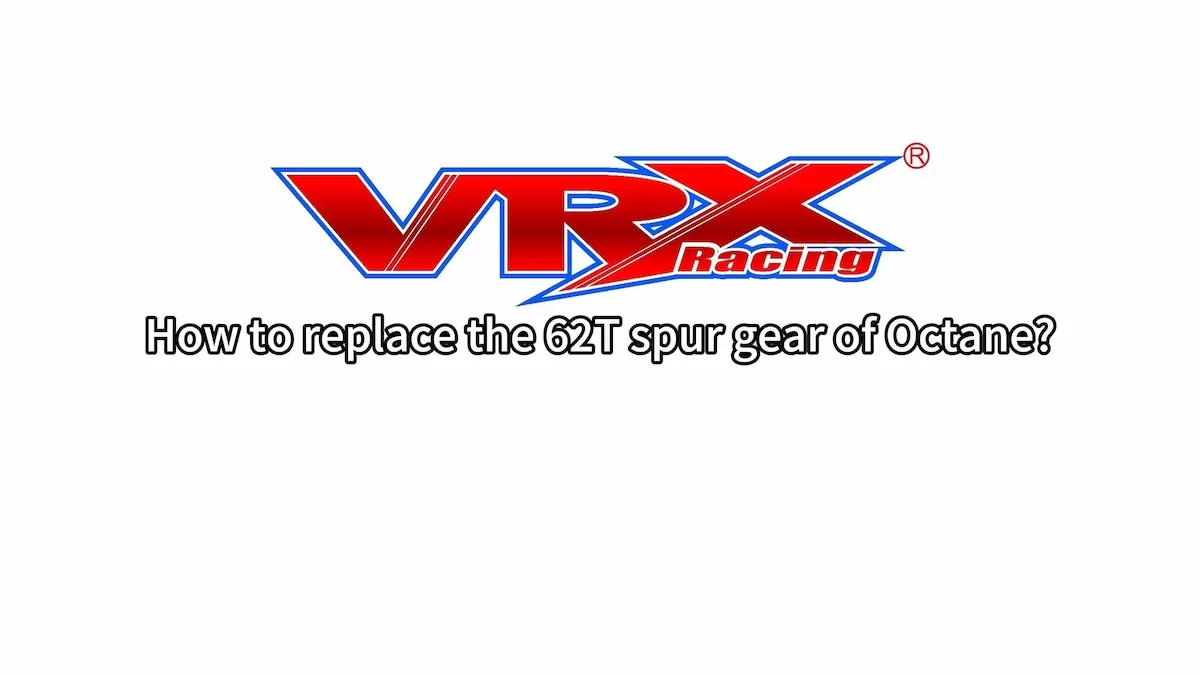 Как заменить прямозубую шестерню 62T VRX Octane?
