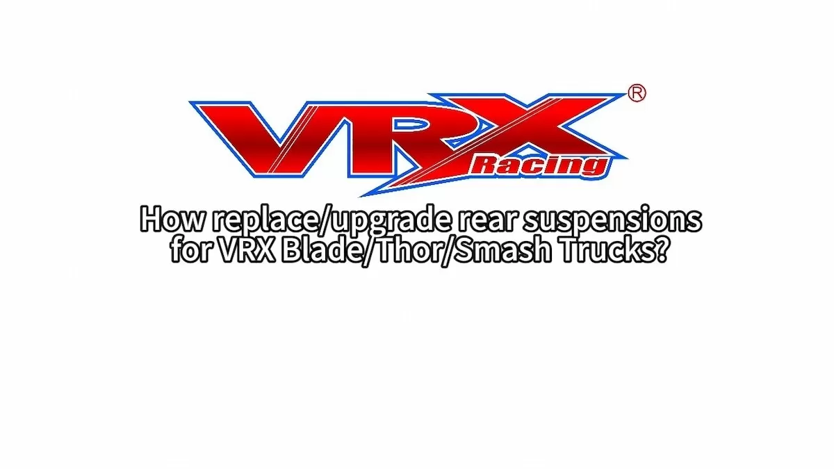 Как заменить/обновить заднюю подвеску VRX Blade/Thor/Smash Rc Truck Series?